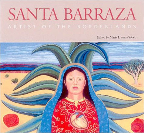 Santa Barraza, Artist of the Borderlands: Artist of the Borderlands (Volume 5) (Rio Grande/Ro Bravo: Borderlands Culture and T,Used