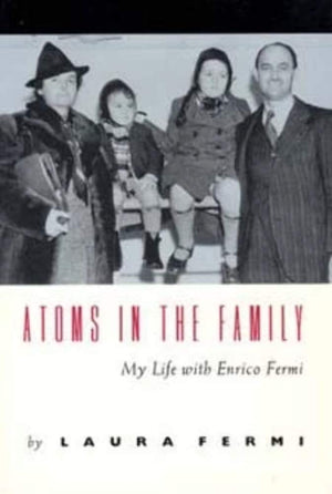 Atoms In The Family: My Life With Enrico Fermi,New