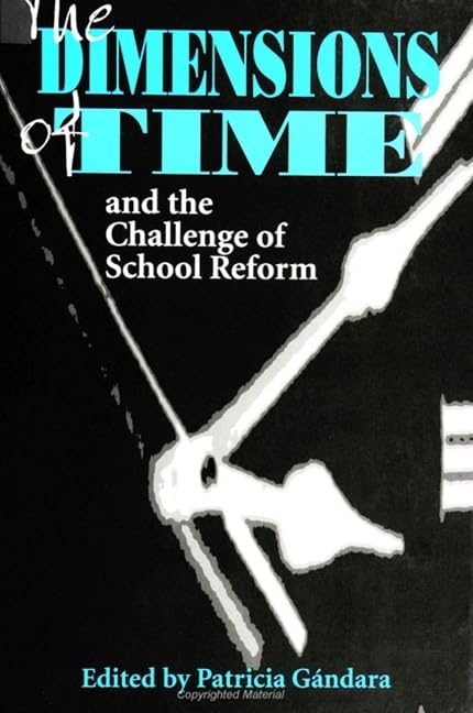 The Dimensions of Time and the Challenge of School Reform (Suny Series, Restructuring and School Change),Used