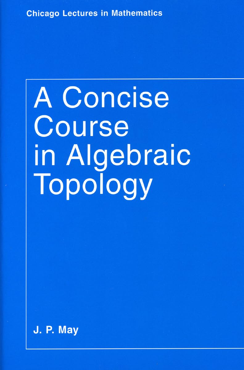 A Concise Course in Algebraic Topology (Chicago Lectures in Mathematics),Used