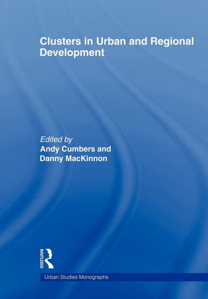 Clusters In Urban And Regional Development (Urban Studies Monographs)