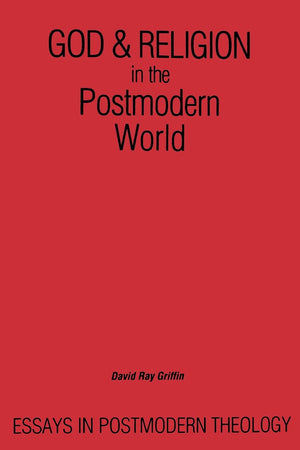 God and Religion in the Postmodern World: Essays in Postmodern Theology (Suny Series in Constructive Postmodern Thought),New