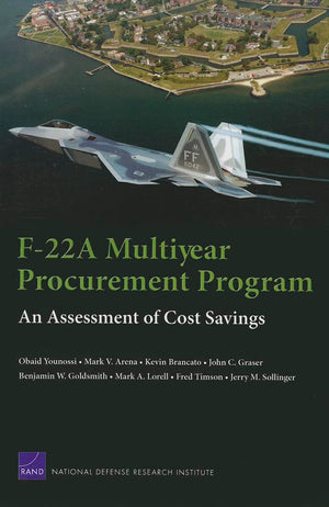 F22A Multiyear Procurement Program: An Assessment Of Cost Savings: An Assessment Of Cost Savings,New