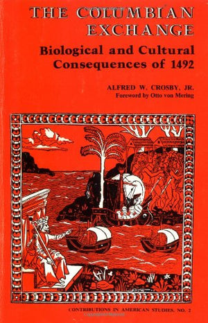 The Columbian Exchange: Biological and Cultural Consequences of 1492 (Contributions in American Studies #2),Used