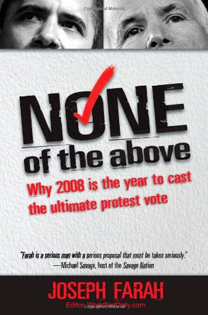 None of the Above: Why 2008 is the Year to Cast the Ultimate Protest Vote,Used