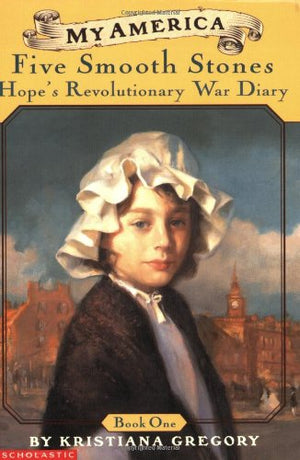 Five Smooth Stones: Hope'S Revolutionary War Diary (My America)(Book One),New