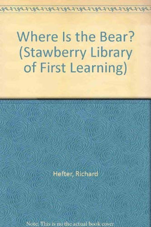 Where Is the Bear? (Stawberry Library of First Learning),Used