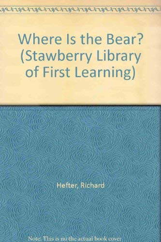 Where Is the Bear? (Stawberry Library of First Learning),Used