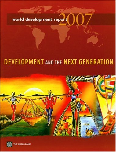 World Development Report 2007: Development And The Next Generation (World Development Report (Paperback)),Used