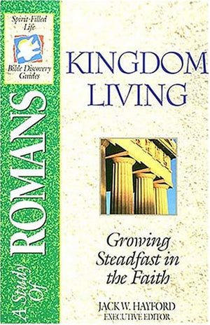 Kingdom Living: A Study of Romans, The Spiritfilled Life Bible Discovery Series B18kingdom Living,Used