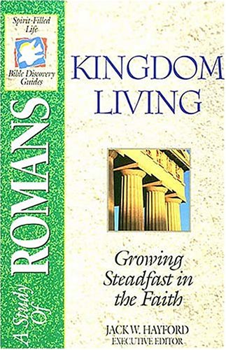 Kingdom Living: A Study of Romans, The Spiritfilled Life Bible Discovery Series B18kingdom Living,Used