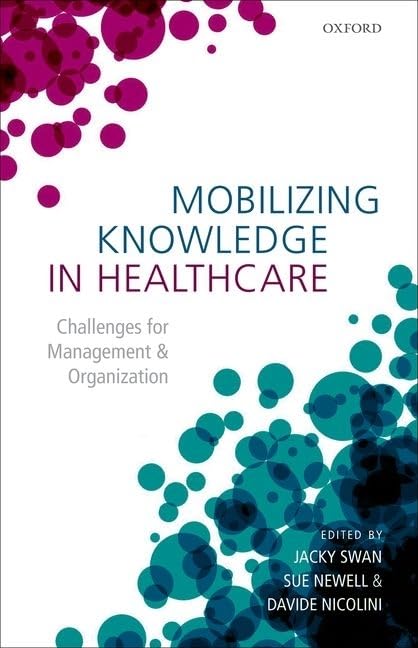 Mobilizing Knowledge in Healthcare: Challenges for Management and Organization,Used