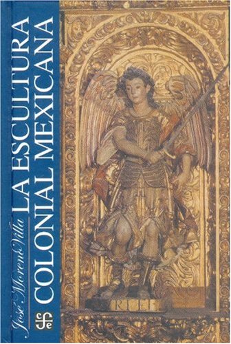 La escultura colonial mexicana (Spanish Edition),Used