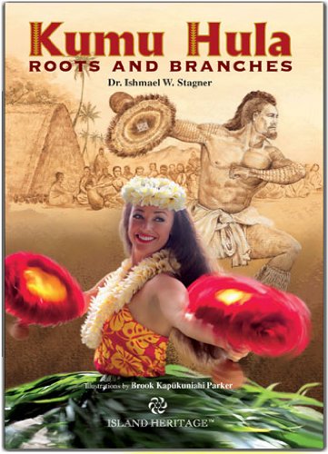 Kumu Hula: Roots and Branches (Hardcover),New