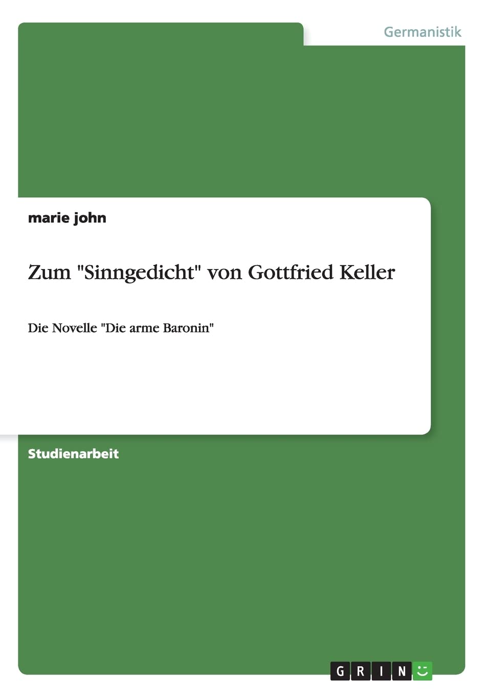 Zum 'Sinngedicht' Von Gottfried Keller: Die Novelle 'Die Arme Baronin' (German Edition),Used