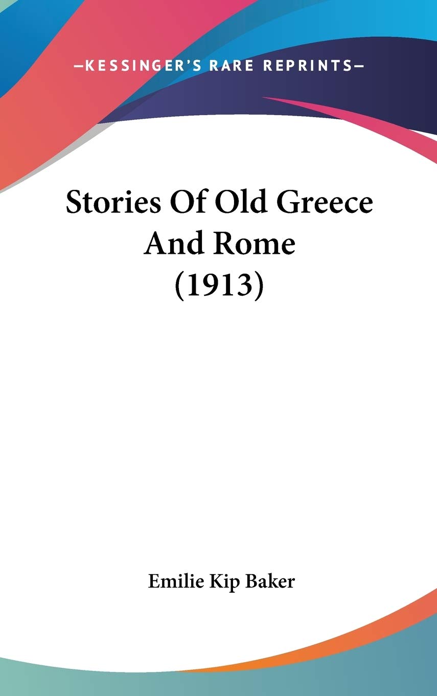 Stories Of Old Greece And Rome (1913),New