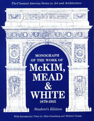 Monograph of the Work of McKim, Mead & White 18791915 (CLASSICAL AMERICA SERIES IN ART AND ARCHITECTURE),Used