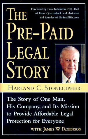 The PrePaid Legal Story: The Story of One Man, His Company, and Its Mission to Provide Affordable Legal Protection for Everyone,New