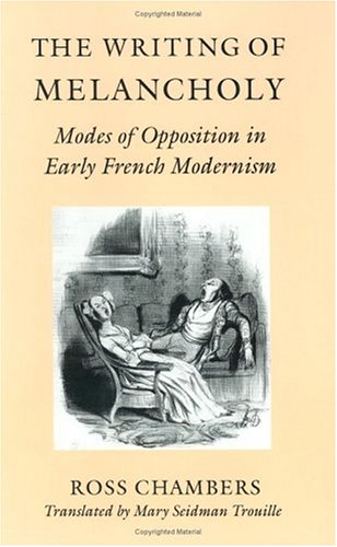 The Writing of Melancholy: Modes of Opposition in Early French Modernism,Used