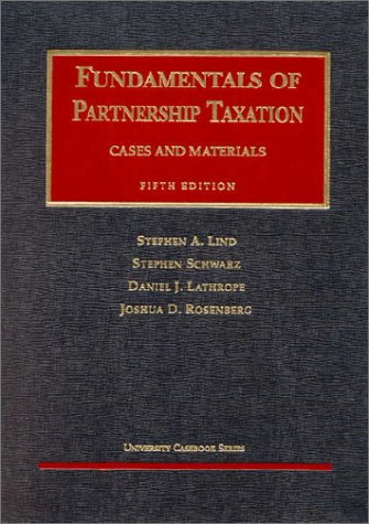 Fundamentals of Partnership Taxation: Cases and Materials (University Casebook Series),Used