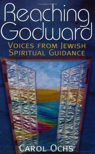 Reaching Godward: Voices From Jewish Spiritual Guidance,Used