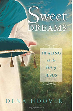 Sweet Dreams: Healing at the Feet of Jesus,Used