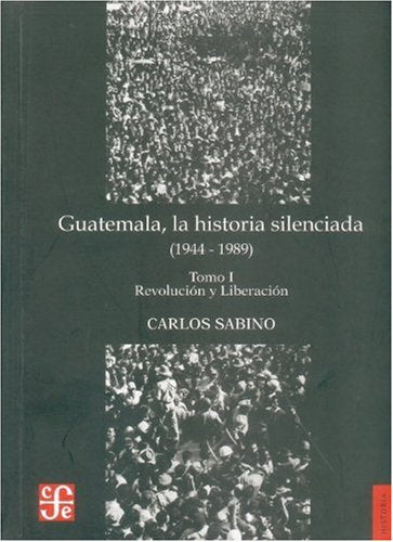 Guatemala, la historia silenciada (1944  1989), tomo I. Revolucin y liberacin (Spanish Edition),Used