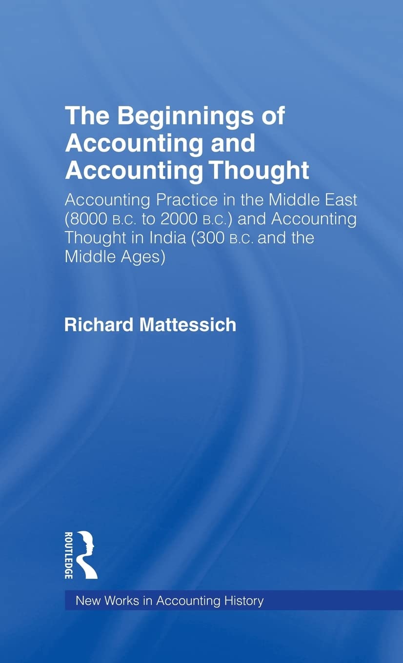 The Beginnings Of Accounting And Accounting Thought: Accounting Practice In The Middle East (8000 B.C To 2000 B.C.) And Accounti,Used