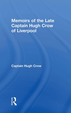 Memoirs of the Late Captain Hugh Crow of Liverpool (Cass Library of African Studies. Travels and Narratives,),Used