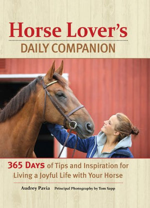 Horse Lover's Daily Companion: 365 Days of Tips and Inspiration for Living a Joyful Life with Your Horse,Used