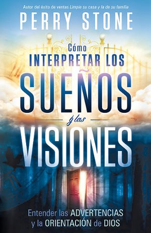 Cmo interpretar los sueos y las visiones: Entender las advertencias y la orientacin de Dios (Spanish Edition),Used