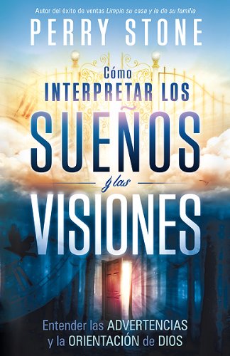 Cmo interpretar los sueos y las visiones: Entender las advertencias y la orientacin de Dios (Spanish Edition),Used