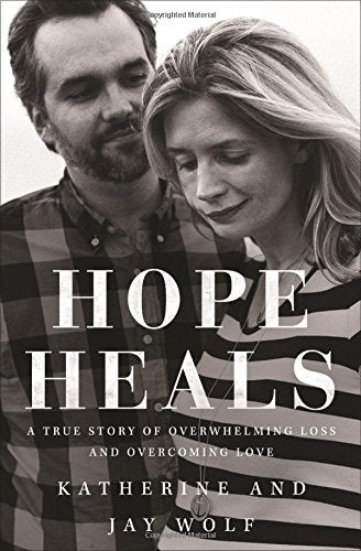 Hope Heals: A True Story Of Overwhelming Loss And An Overcoming Love
