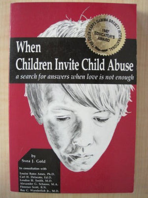 When Children Invite Child Abuse: A Search for Answers When Love Is Note,Used