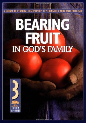 Bearing Fruit in Gods Family: A Course in Personal Discipleship to Strengthen Your Walk with God,Used