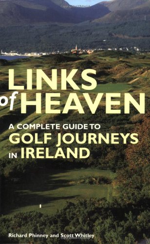Links of Heaven: A Complete Guide to Golf Journeys in Ireland,Used
