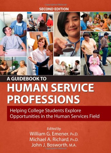 A Guidebook to Human Service Professions: Helping College Students Explore Opportunities in the Human Services Field,New