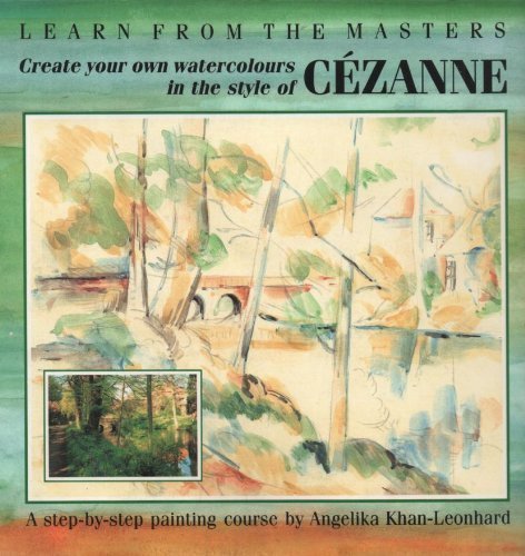 Create Your Own Watercolours in the Style of Paul Cezanne (Learn from the Masters),New