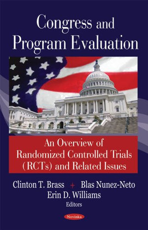 Congress and Program Evaluation: An Overview of Randomized Controlled Trials Rcts and Related Issues,Used