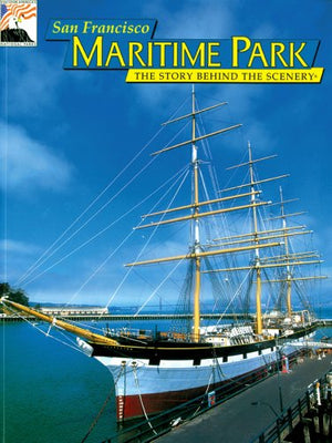 San Francisco Maritime Park: The Story Behind the Scenery,Used