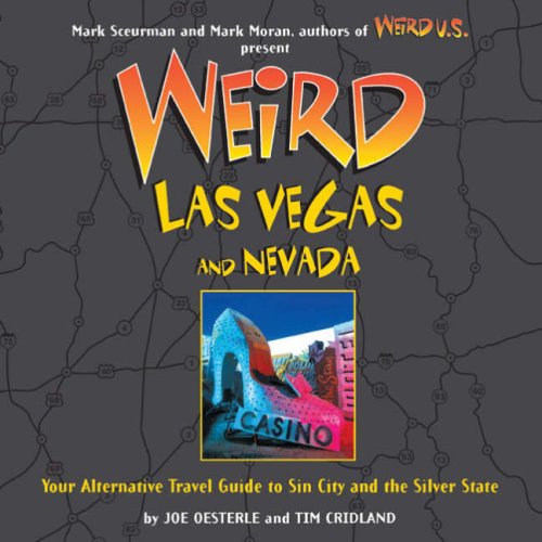 Weird Las Vegas and Nevada: Your Alternative Travel Guide to Sin City and the Silver State,Used