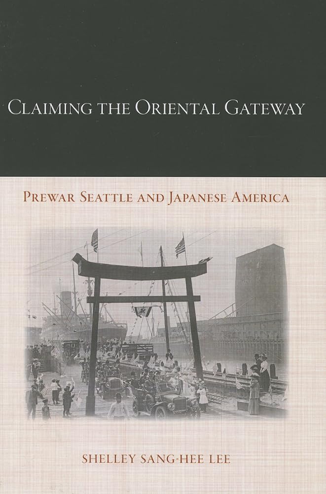 Claiming the Oriental Gateway: Prewar Seattle and Japanese America (Asian American History & Cultu),Used