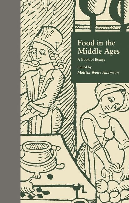 Food In The Middle Ages: A Book Of Essays (Medieval Casebooks Series),New