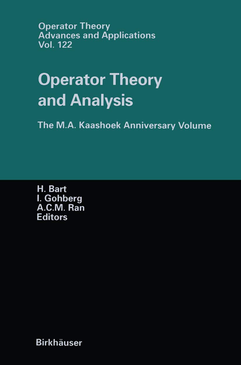 Operator Theory and Analysis: The M.A. Kaashoek Anniversary Volume Workshop in Amsterdam, November 1214, 1997 (Operator Theory:,Used