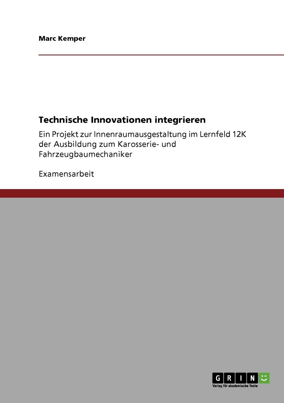 Technische Innovationen Integrieren: Ein Projekt Zur Innenraumausgestaltung Im Lernfeld 12K Der Ausbildung Zum Karosserie Und F,Used