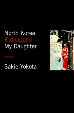 North Korea Kidnapped My Daughter,Used