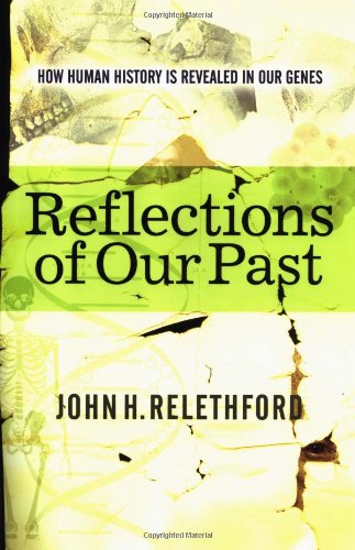Reflections Of Our Past: How Human History Is Revealed In Our Genes,New