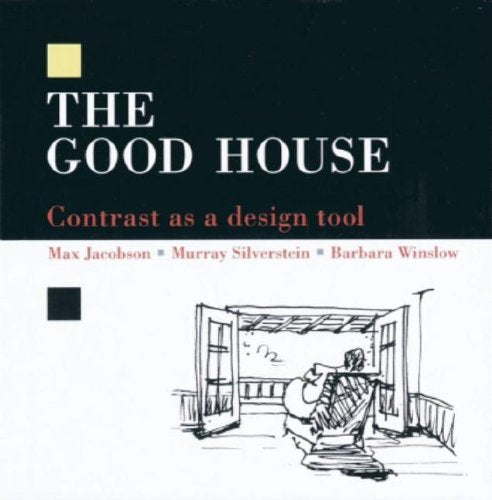 The Good House: Contrast as a Design Tool,New