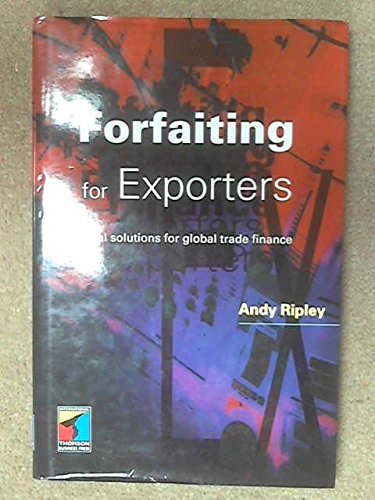 Forfaiting for Exporters: Practical Solutions for Global Trade Finance,Used