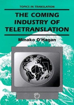 Coming Industry of Teletranslation (Topics in Translation, 4),Used